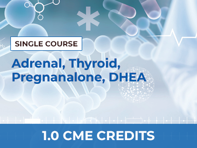 ADRENAL, THYROID, PREGNANALONE, DHEA – SINGLE COURSE
