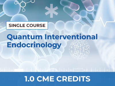QUANTUM INTERVENTIONAL ENDOCRINOLOGY – SINGLE COURSE