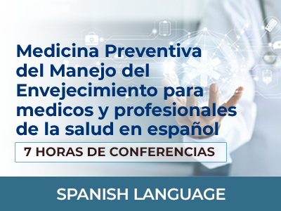 MEDICINA PREVENTIVA DEL MANEJO DEL ENVEJECIMIENTO PARA MEDICOS Y PROFESIONALES DE LA SALUD EN ESPAÑOL