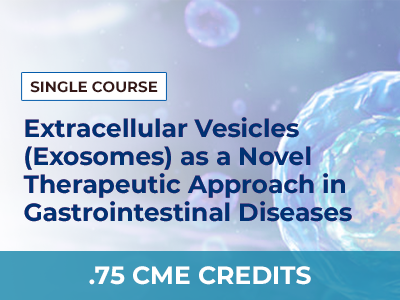 EXOSOMES AS A NOVEL THERAPEUTIC APPROACH IN GASTROINTESTINAL DISEASES - SINGLE COURSE