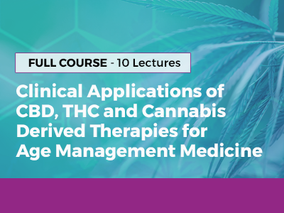 Clinical Applications of CBD, THC and Cannabis Derived Therapies for Age Management Medicine