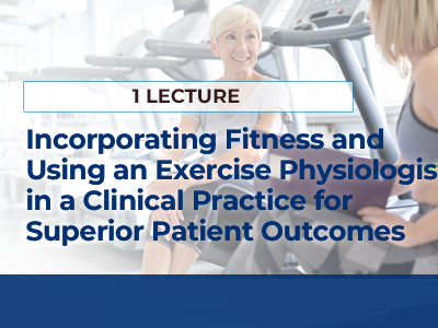 INCORPORATING FITNESS AND THE USE OF AN EXERCISE PHYSIOLOGIST IN A CLINICAL PRACTICE TO OBTAIN SUPERIOR PATIENT OUTCOMES