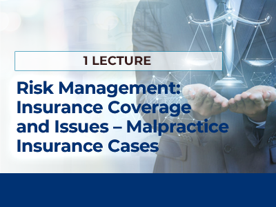 RISK MANAGEMENT: INSURANCE COVERAGE AND ISSUES – A DISCUSSION OF MALPRACTICE INSURANCE CASES
