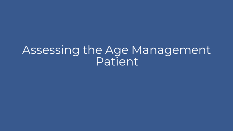 Assessing the Age Management Patient