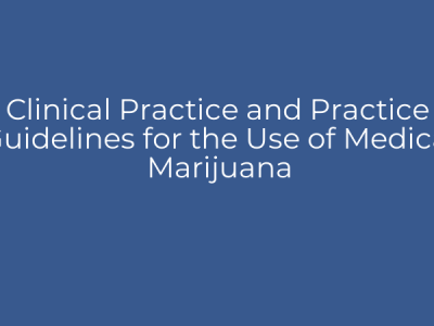 Clinical Practice and Practice Guidelines for the Use of Medical Marijuana
