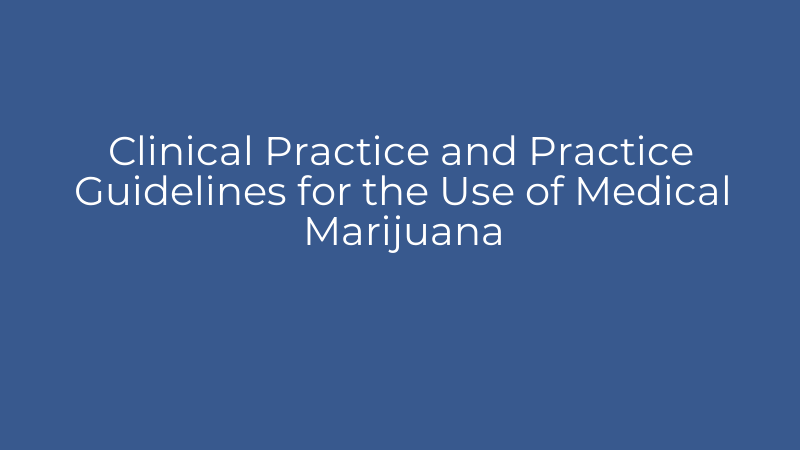 Clinical Practice and Practice Guidelines for the Use of Medical Marijuana