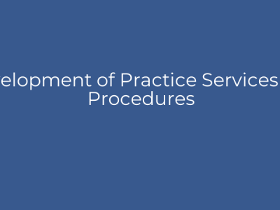 Development of Practice Services and Procedures