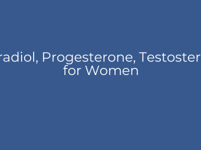 Estradiol, Progesterone, Testosterone for Women