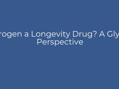 Estrogen a Longevity Drug? A Glycan Perspective
