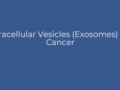 Extracellular Vesicles (Exosomes) and Cancer