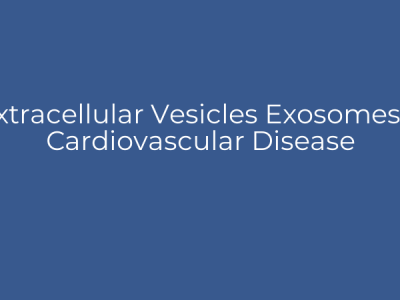 Extracellular Vesicles Exosomes & Cardiovascular Disease