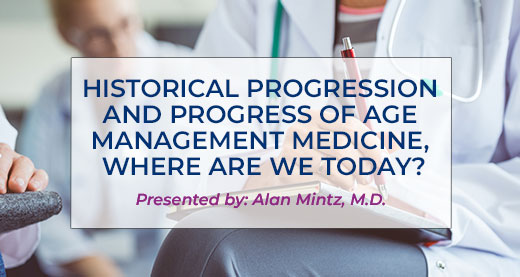 Historical Progression and Progress of Age Management Medicine, Where are We Today? | AMMG Free Videos