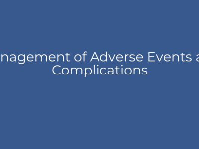 Management of Adverse Events and Complications