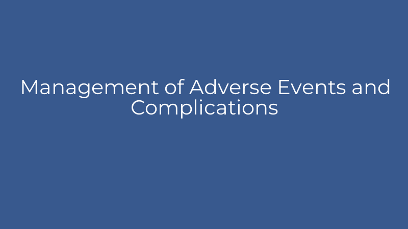 Management of Adverse Events and Complications