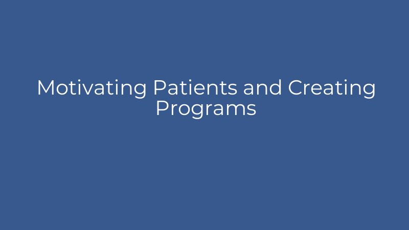 Motivating Patients and Creating Programs