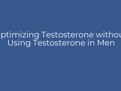 Optimizing Testosterone without Using Testosterone in Men