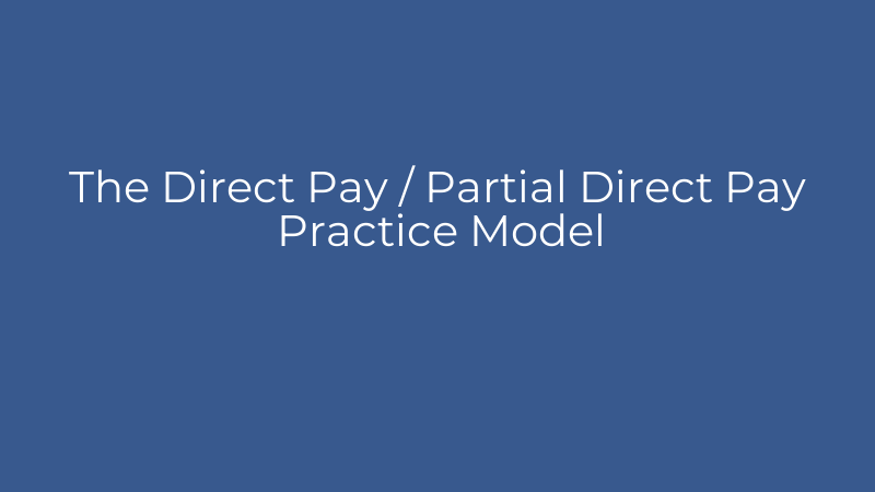 The Direct Pay / Partial Direct Pay Practice Model