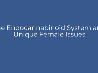 The Endocannabinoid System and Unique Female Issues