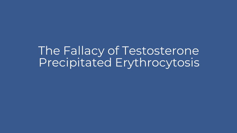 The Fallacy of Testosterone Precipitated Erythrocytosis