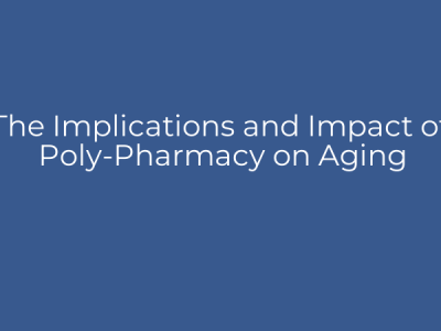 The Implications and Impact of Poly-Pharmacy on Aging