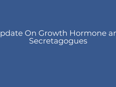 Update On Growth Hormone and Secretagogues